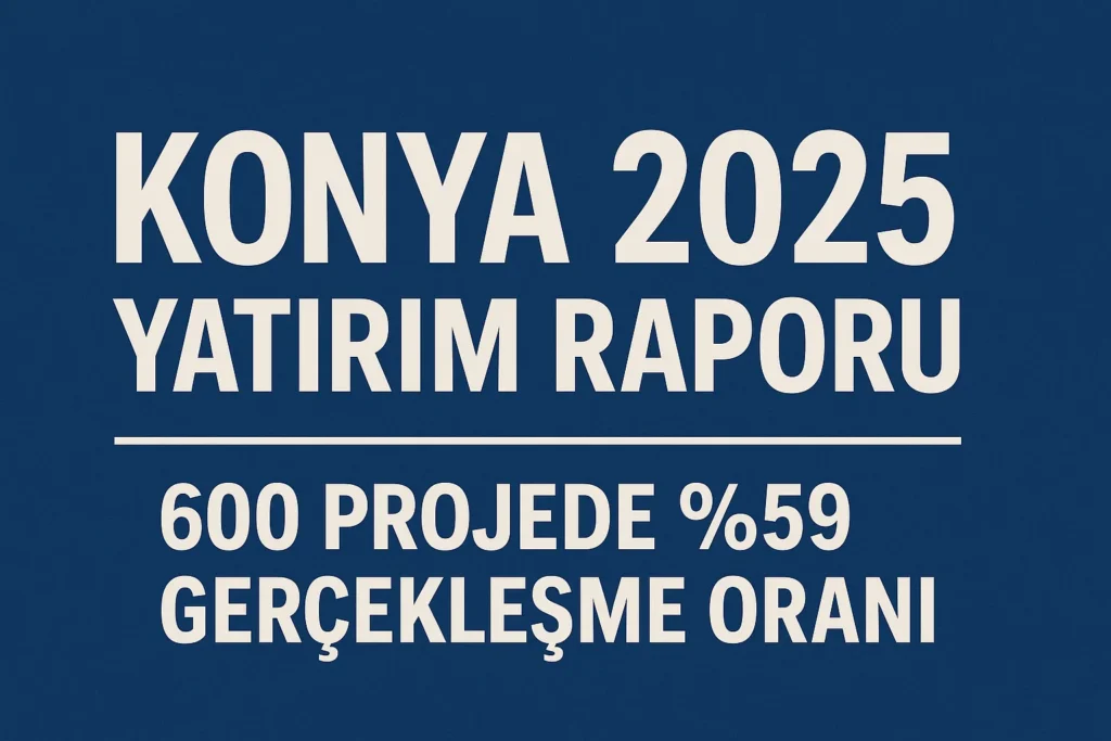 Konya 2025 Yatırım Raporu